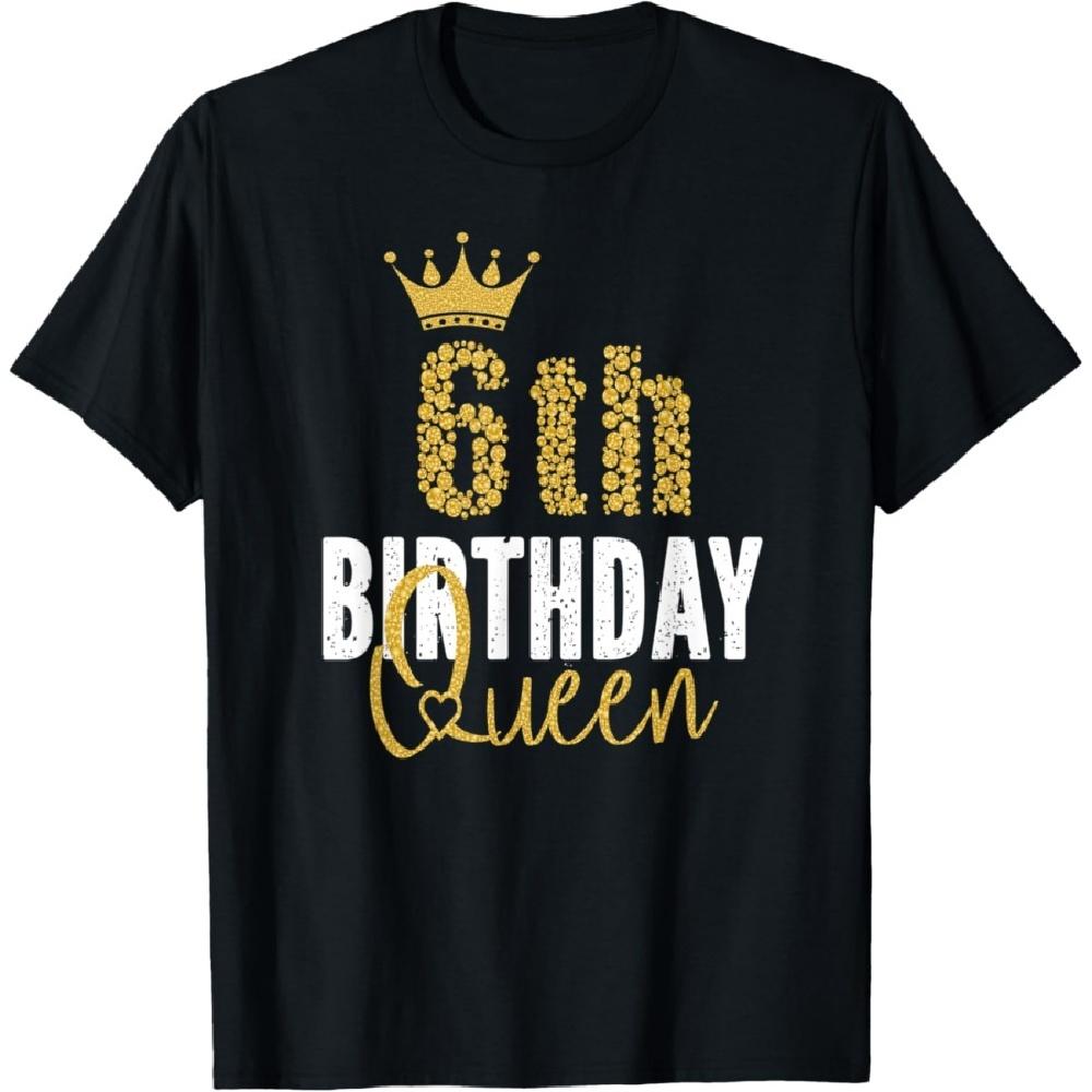 

6th Birthday Queen 6 Years Old Party Ideas For Girls T-Shirt XXXXXL