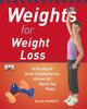 The Weights For Weight Loss : Fat-Burning and Muscle-Sculpting Exercises with Over 200 Step-by-Step Photos Book