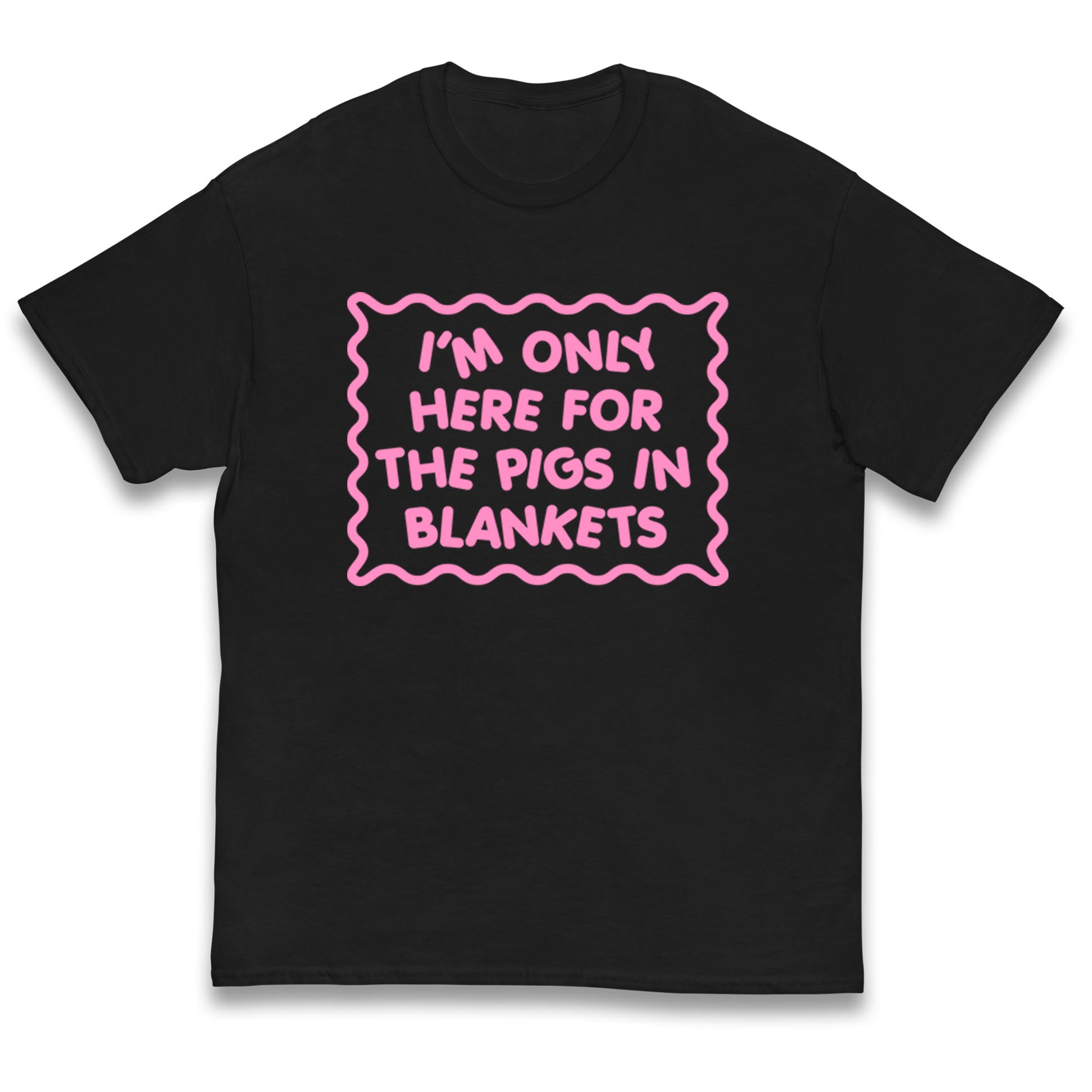 I m Only Here For The Pigs In Blankets Christmas Kids T Shirt 130