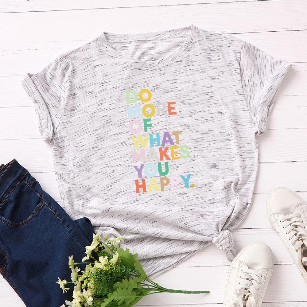 Do More What Make You Happy Cotton T-Shirt Short Sleeve Round Neck Women 2d Print Tops