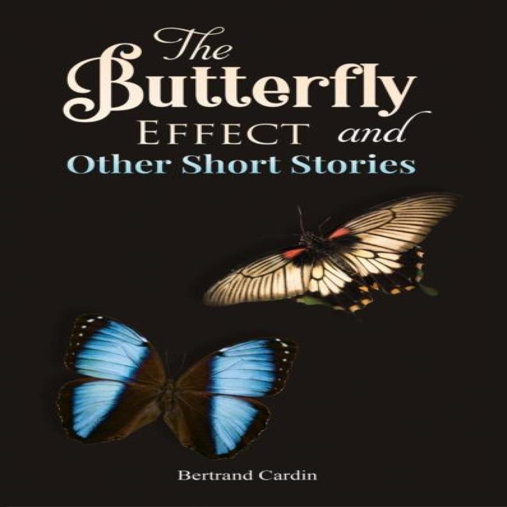 The Butterfly Effect and Other Short Stories by Bertrand Cardin Paperback Book 9781035894796