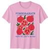 Pomegranate Fruits Food Drink Unisexs TShirt Unisex Tee Youre the Juice To My Day