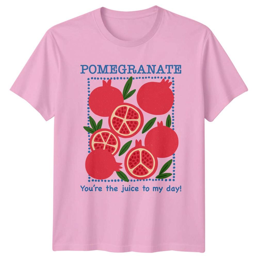 Pomegranate Fruits Food Drink Unisexs TShirt Unisex Tee Youre the Juice To My Day