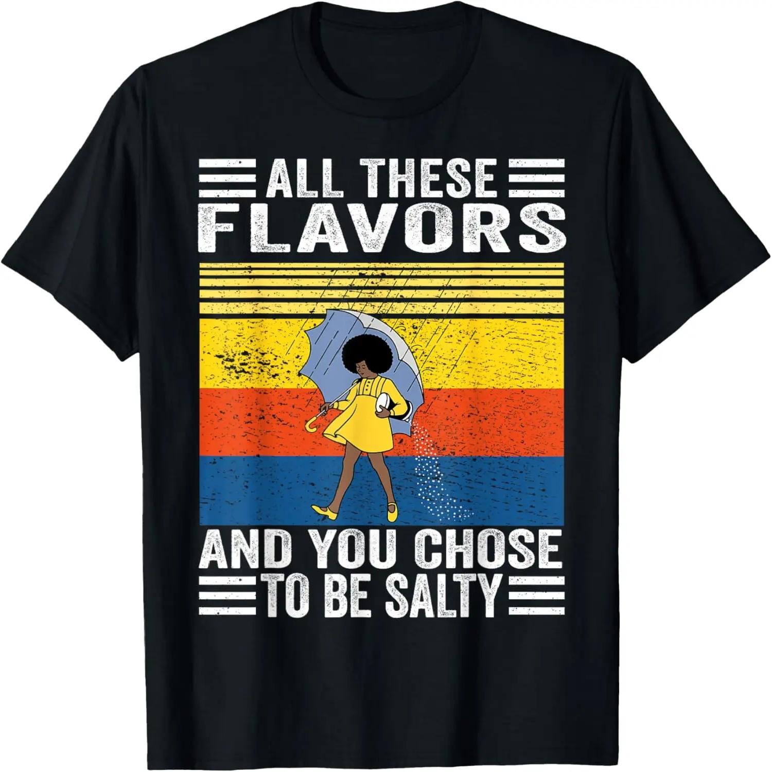 

All These Flavors And You Chose To Be A Salty Woman Funny T-Shirt XXXXXL чорний