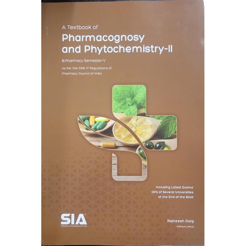 A Textbook of Pharmacognosy and Phytochemistry II, B.Pharmacy (SemesterV) (As Per the Revised (201617) Regulations of the (PCI) Pharmacy Council O