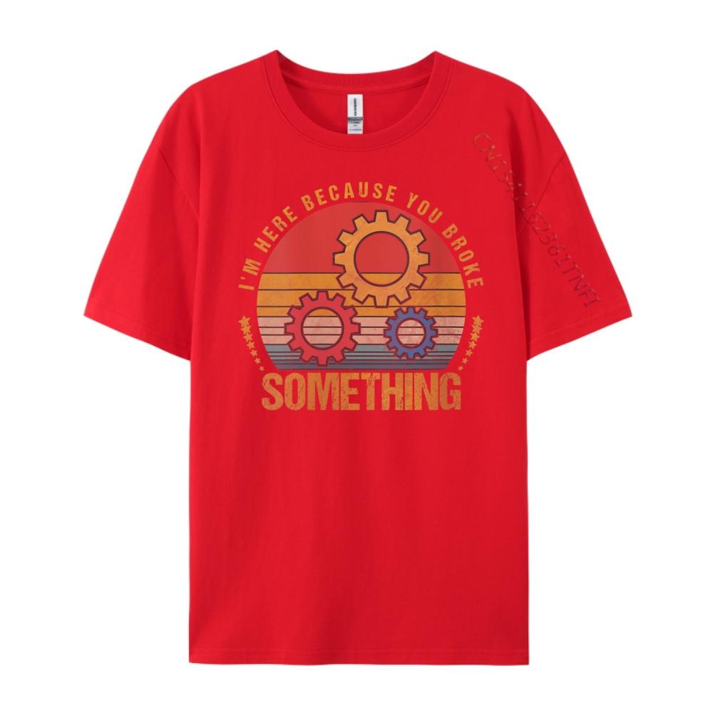 Womens I im Here Because You Broke Something Mechanic Handyman Oversized T Shirt Men Student Camisetas S