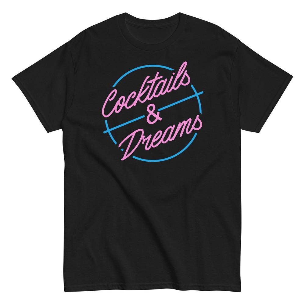 Cocktails And Dreams - 80 s Movie Quote - Parody Cocktail Shirt - Unisex  Unisex T-Shirt S