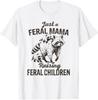 Just a Feral Mama Raising Feral Children Funny Wild Unisex T-Shirt