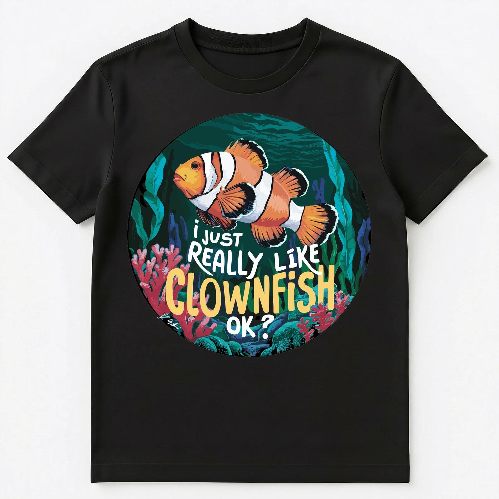 I Just Really Like Clownfish Ok Unisex T-Shirt L