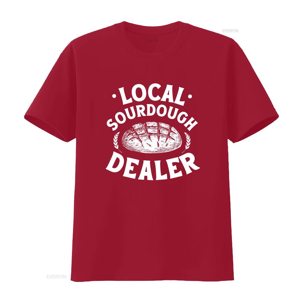 Local Sourdough Dealer T Shirt Bread Baker Baking Lover Foodie Apparel Clothing Homemaker Long Or Short Sleeves Vintage Washed