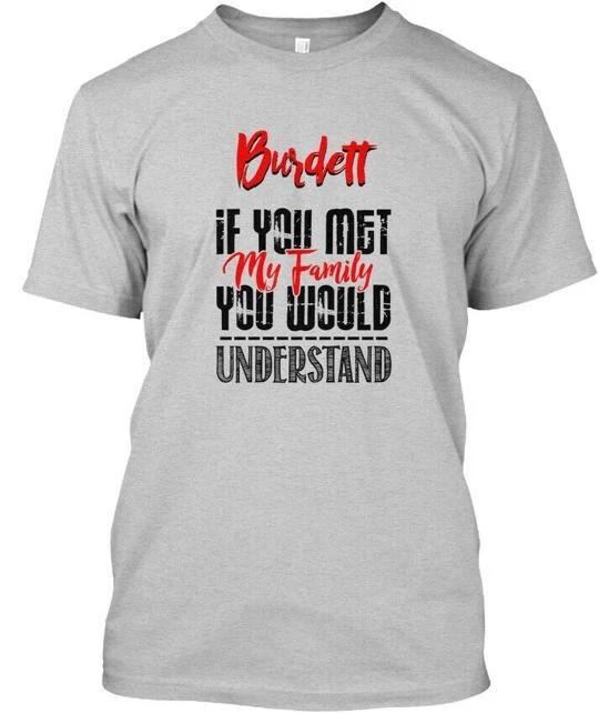 If You Met My Family Burdett Funny T-Shirt XL