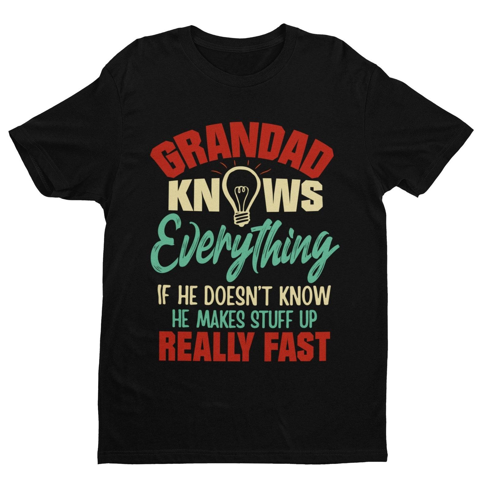 Funny Grandad T-Shirt: Knows Everything, Makes Stuff Up Fast 4XL