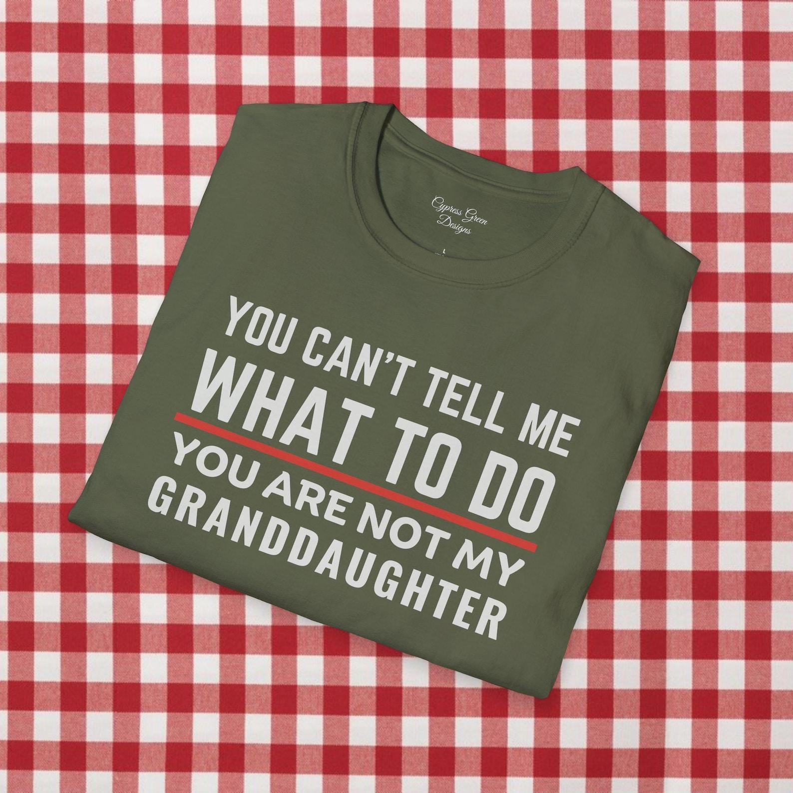 Funny Grandparent T-Shirt: You re Not My Granddaughter Gift 2XL