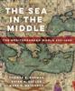 The The Sea In the Middle : The Mediterranean World, 650???1650 Book