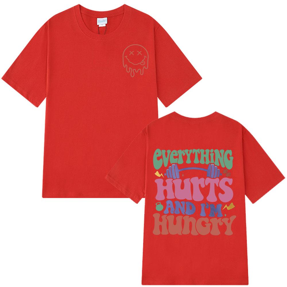 2025 Summer Everything Hurts and Im Hungry Gym Vintage T Shirt Man Woman Fashion Design 100 Pure Cotton Printed Tshirt Y2k S