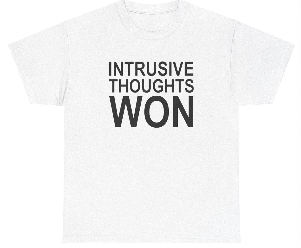 Intrusive Thoughts Won T Shirt Funny Dank Meme Pump Cover Gen Z Dank Meme Tee 2XL