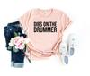 Drummer Girlfriend Shirt Dibs On the Drummer Gift Band Shirts Drummer Music Shirts Drummer Gifts for Drummer Musician Gifts Gg