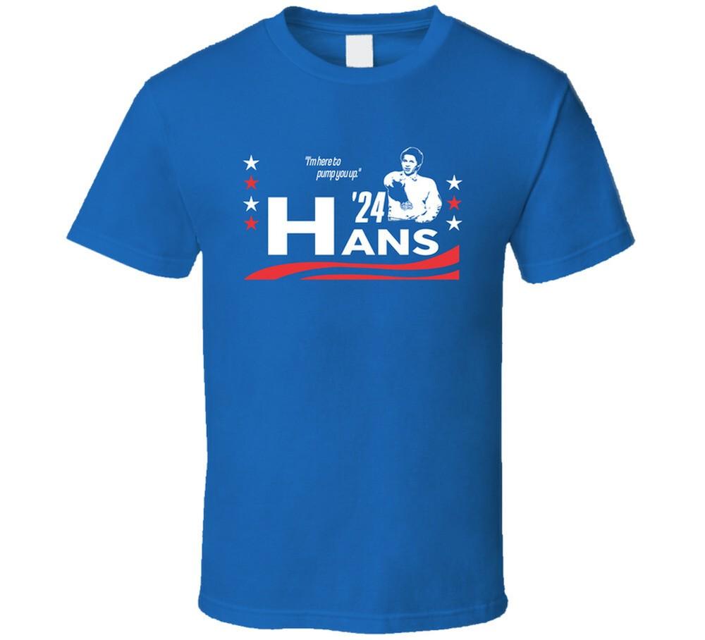 

Hans For President 2024 I m Here To Pump You Up Snl Skit T Shirt 4XL