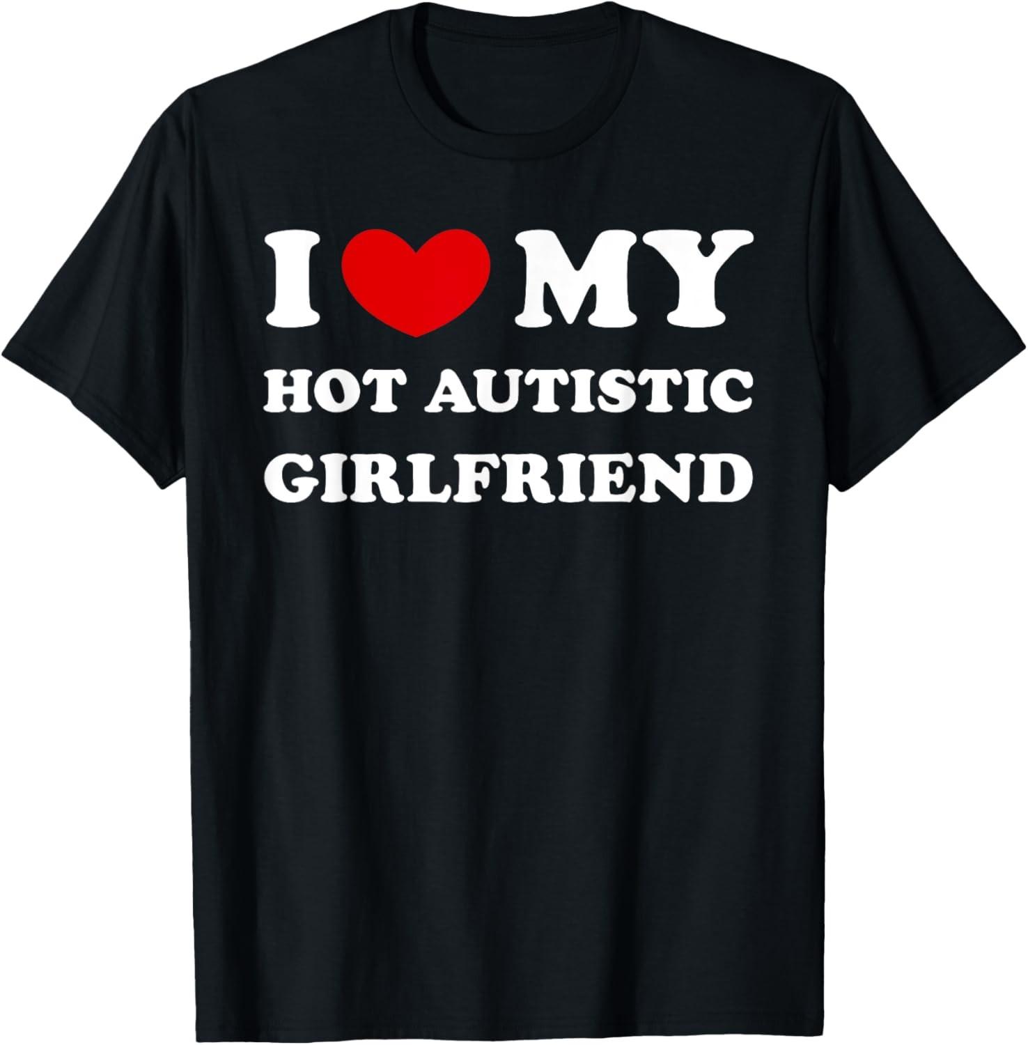 I Love My Hot Autistic Girlfriend, I Heart My Autistic GF T-Shirt S