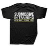 New Men Submissive In Training Heart T Shirt Oversize Printed Casual Tee Shirt Casual Short Sleeve Vintage Couples TShirt