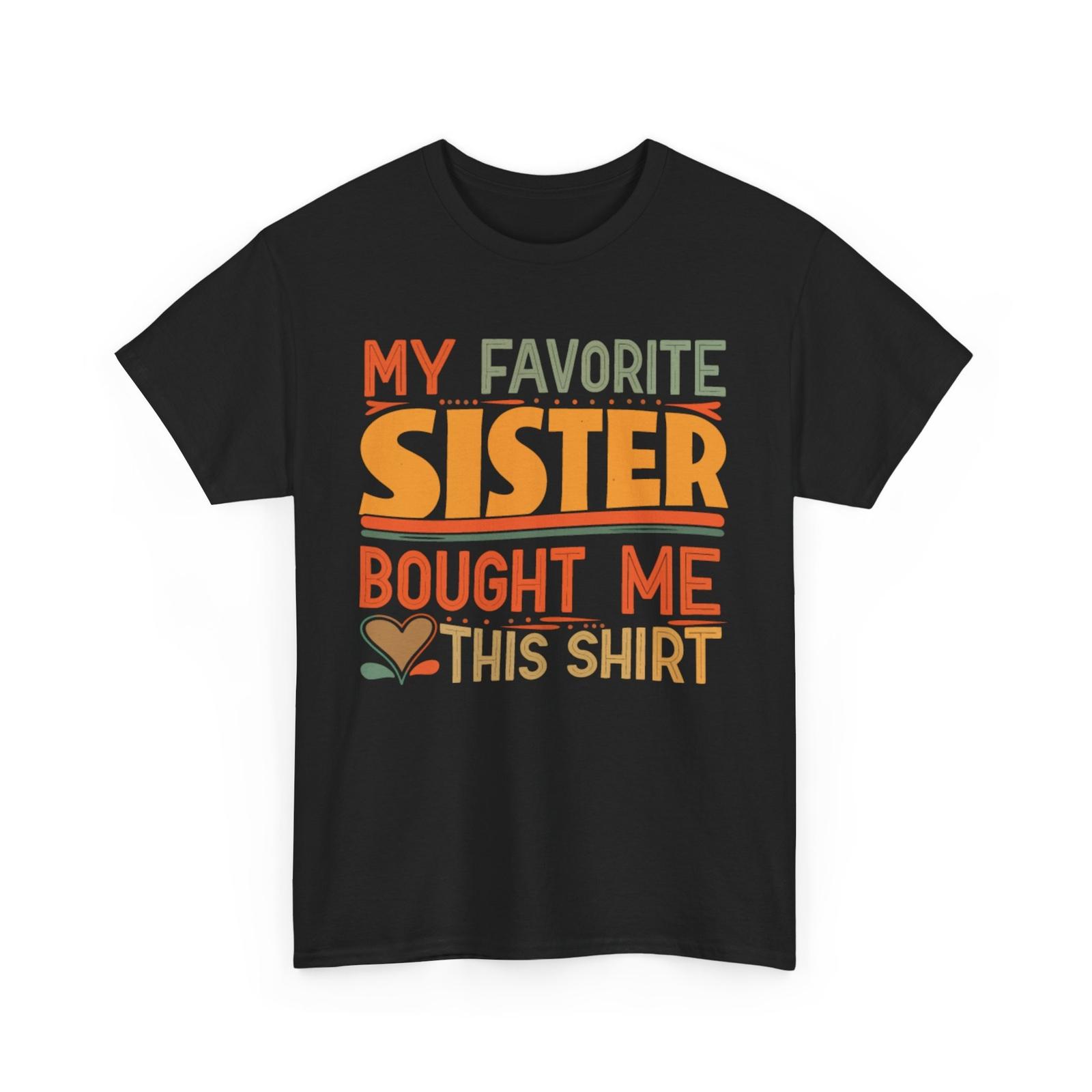 Funny Gift Shirt for Brother Sister Tee My Favorite Sister Bought Me This Shirt M