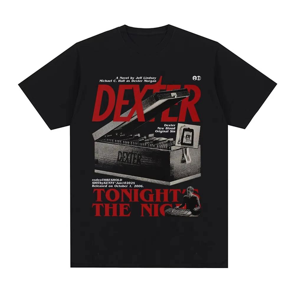TV Play Dexter Morgan Tonights The Night Tshirts Mens Women Clothing Cotton Short Sleeves Oversized T Shirts Fashion Tshirts