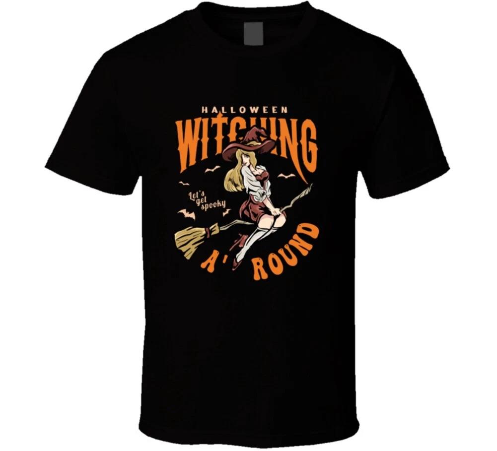

Halloween Witching Aroundlets Get Spooky Funny Gift T Shirt 4XL