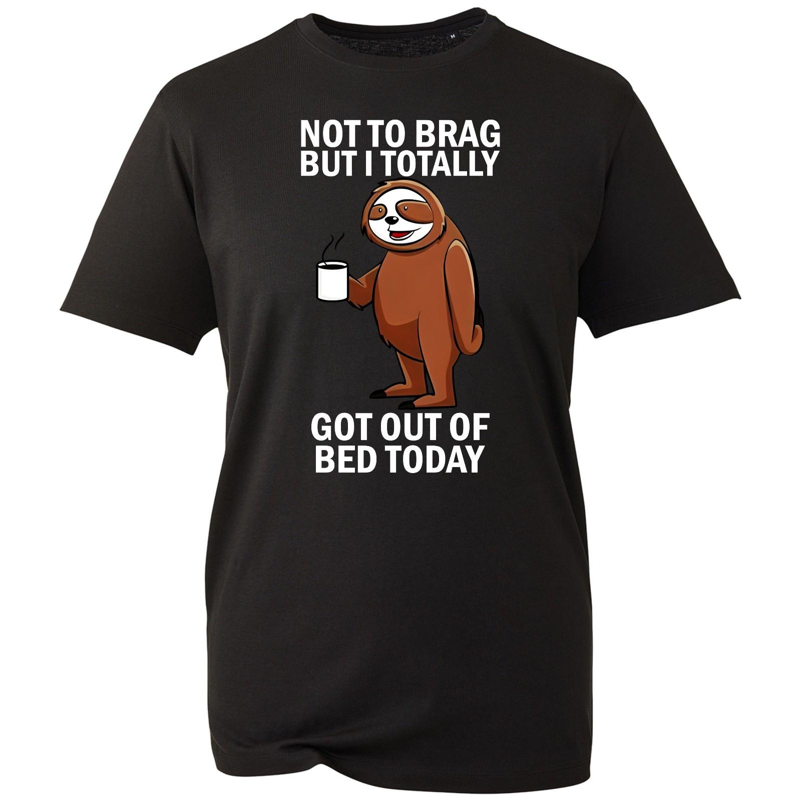 Funny Sloth T-shirt NOT TO BRAG GOT OUT OF BED TODAY Gift Top Men s Unisex Tee L