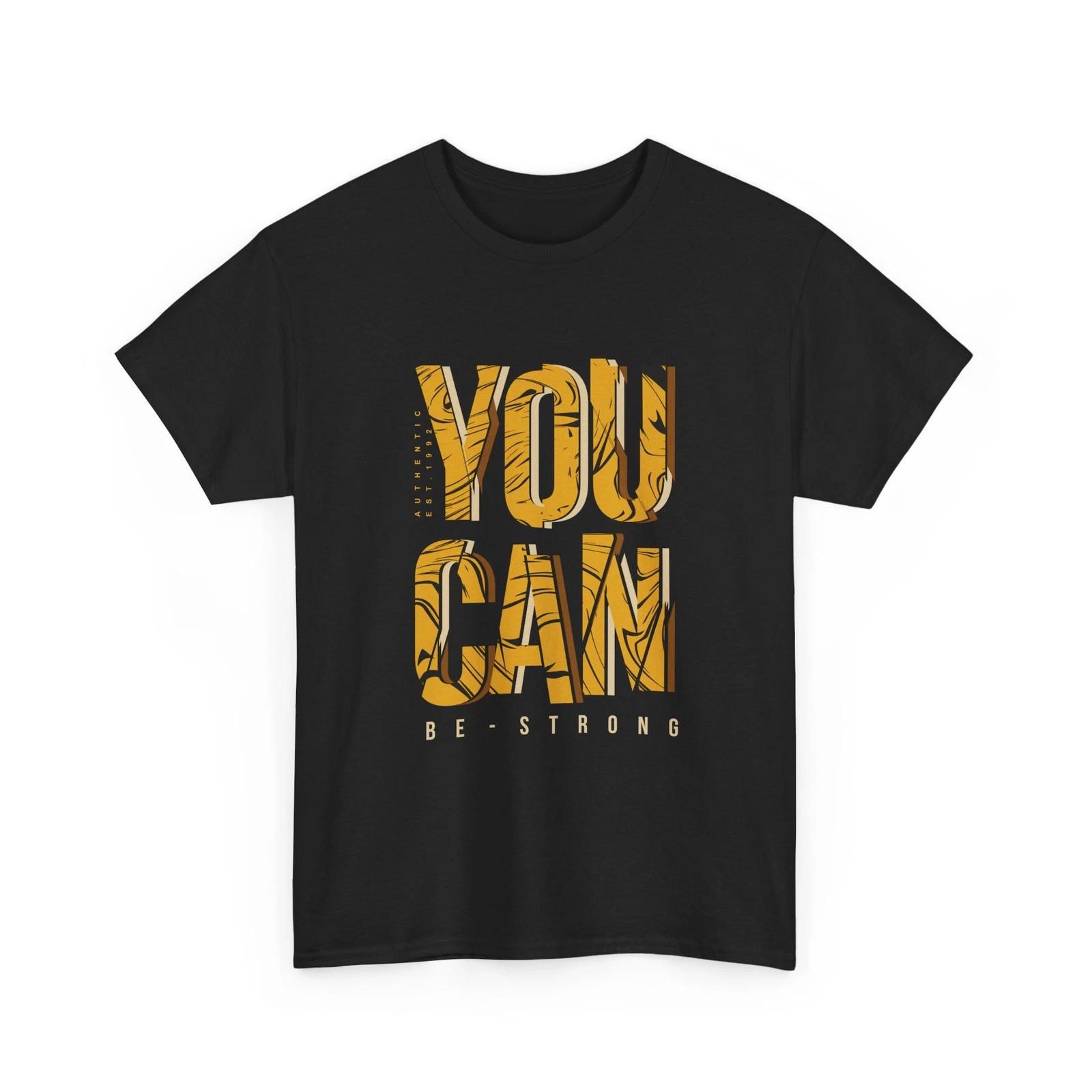 You Can be Strong T-Shirt | Motivational Typography Shirt, Quality Fun Gift Idea L