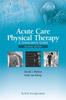 The Acute Care Physical Therapy : A Clinician???s Guide Book