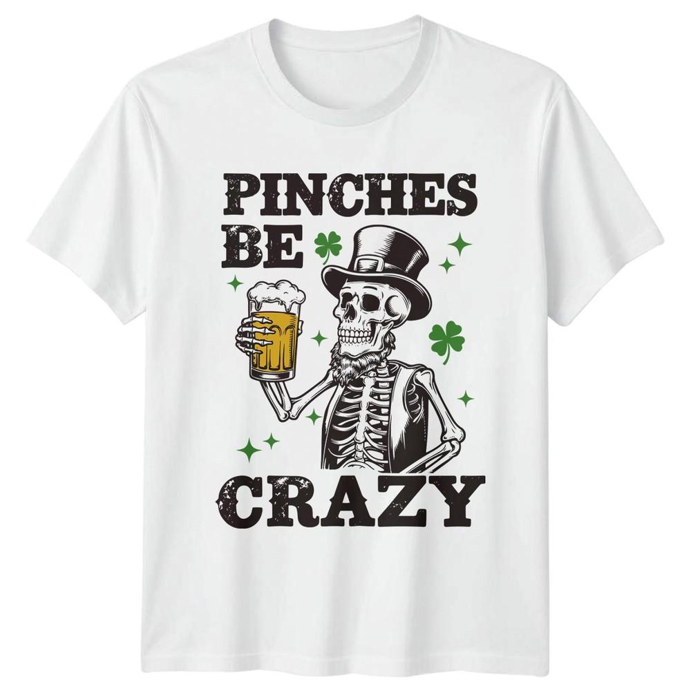 Pinches Be Crazy St Patricks Day Holidays Unisexs Unisexs Graphic Tee S