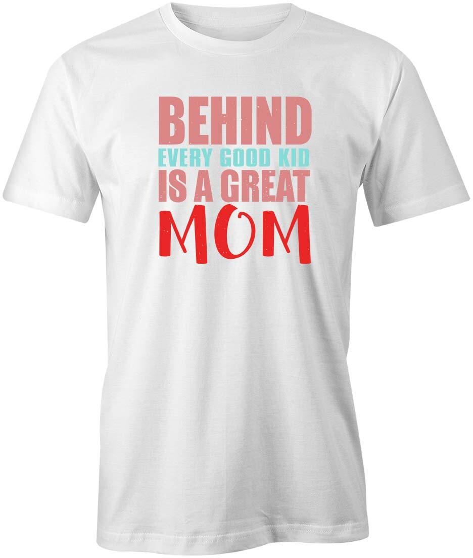 BEHIND GREAT MOM TShirt Tee Short-Sleeved Cotton CLOTHING MOTHERS DAY S1WCA32 S