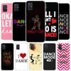 I Love Dance Cover Phone Case For Samsung Galaxy A12 A22 A32 A52 A72 A02S Phone Case Note 20 Ultra 10 S10 Plus A51 A71 A50S A20S