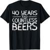 40 Years Countless Beers Funny 40th Birthday For Men T-Shirt