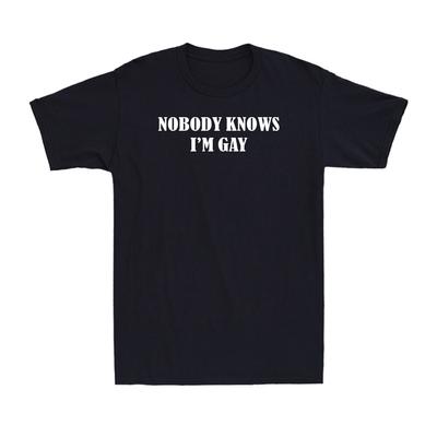 Nobody Knows I'm Gay - Pride Rainbow Funny Gay LGBTQ Pride Gift Uinsex T-Shirt Unisex T-Shirt