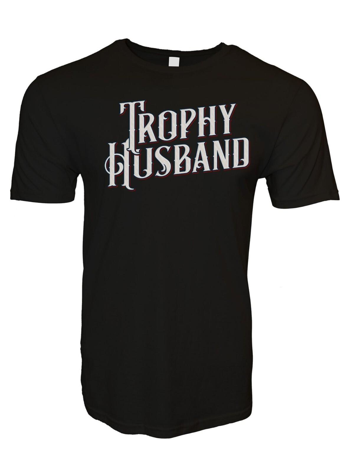 Trophy Husband Funny Adult Humor Novelty T-Shirt XXXL
