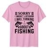 Sorry I Wasnt Listening Fishing TShirt Funny FisherUnisex Tee