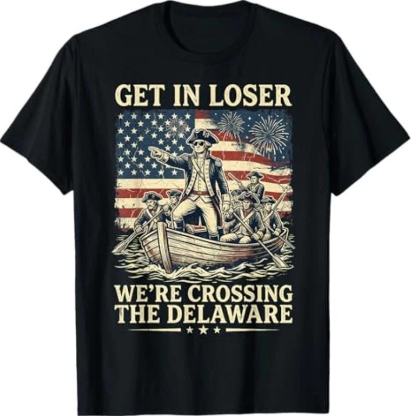 Vintage 4th of July Get in Loser We re Crossing The Delaware T-Shirt XL