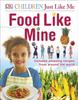 The Food Like Mine : Includes Amazing Recipes from Around the World Book