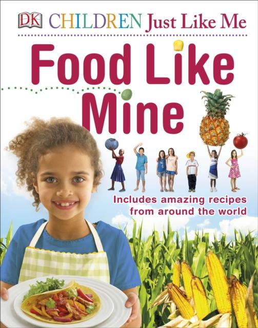 The Food Like Mine : Includes Amazing Recipes from Around the World Book