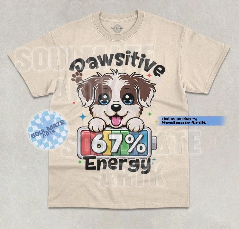 Pawsitive 67% Energy T- Shirt Funny Meme Dog Lover Positive Energy Graphic  Shirt L
