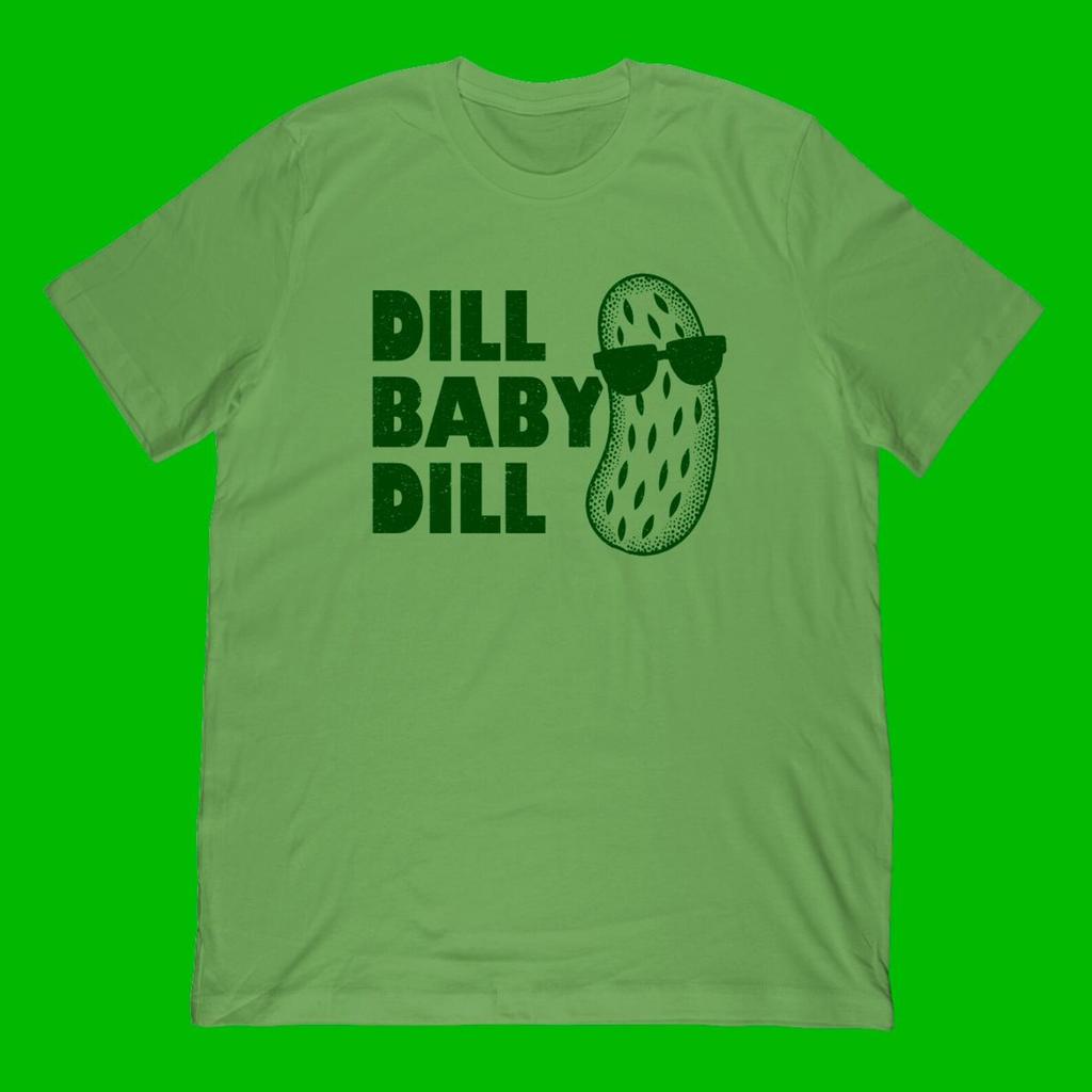 Dill Baby Dill | Funny Pickle T-shirt