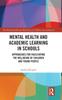 Kniha Mental Health and Academic Learning In Schools : Approaches for Facilitating the Wellbeing of Children and Young People.