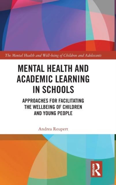 Bok Mental Health and Academic Learning In Schools : Approaches for Facilitating the Wellbeing of Children and Young People.