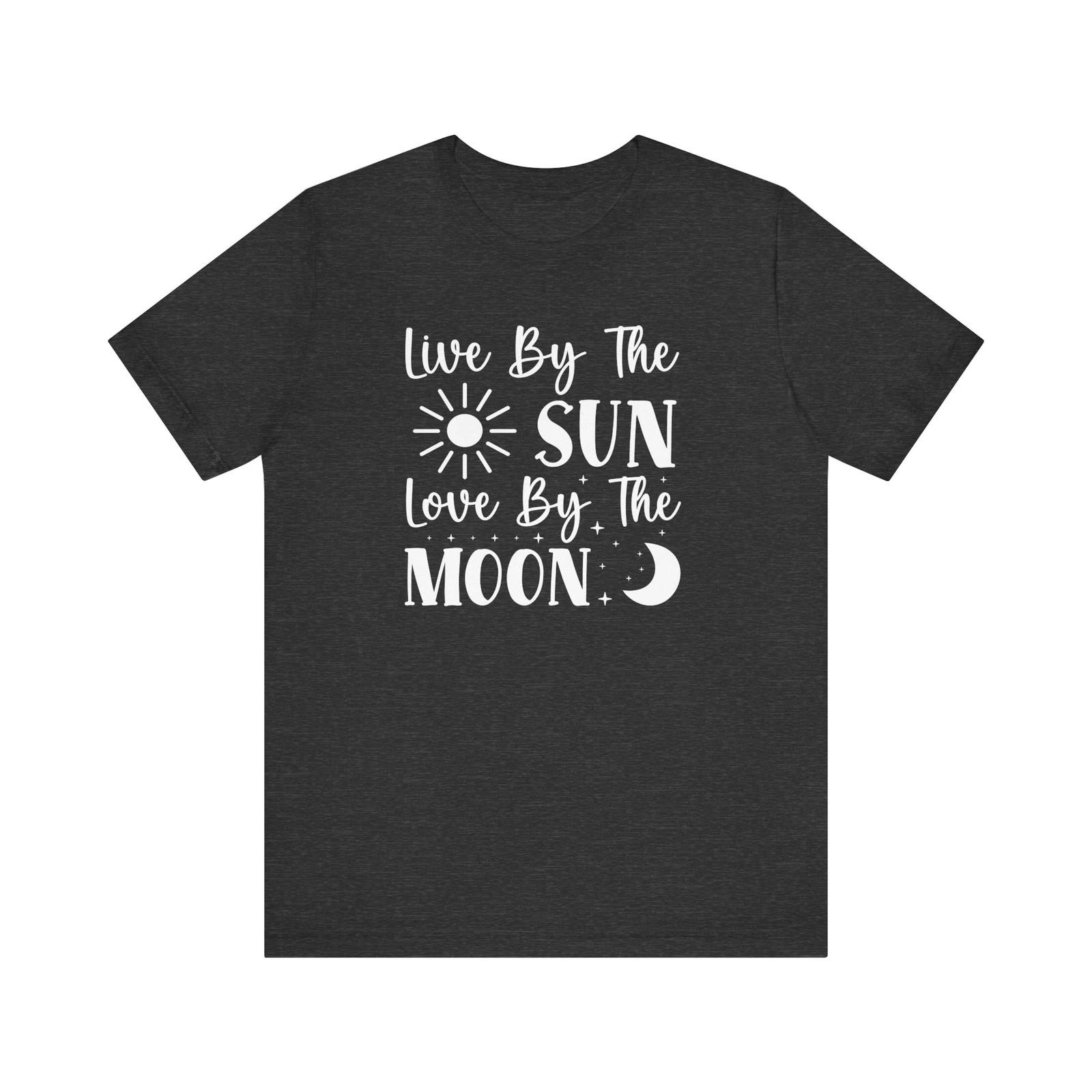 Live By The Sun, Love By The Moon T-Shirt - Mystical and Inspirational S