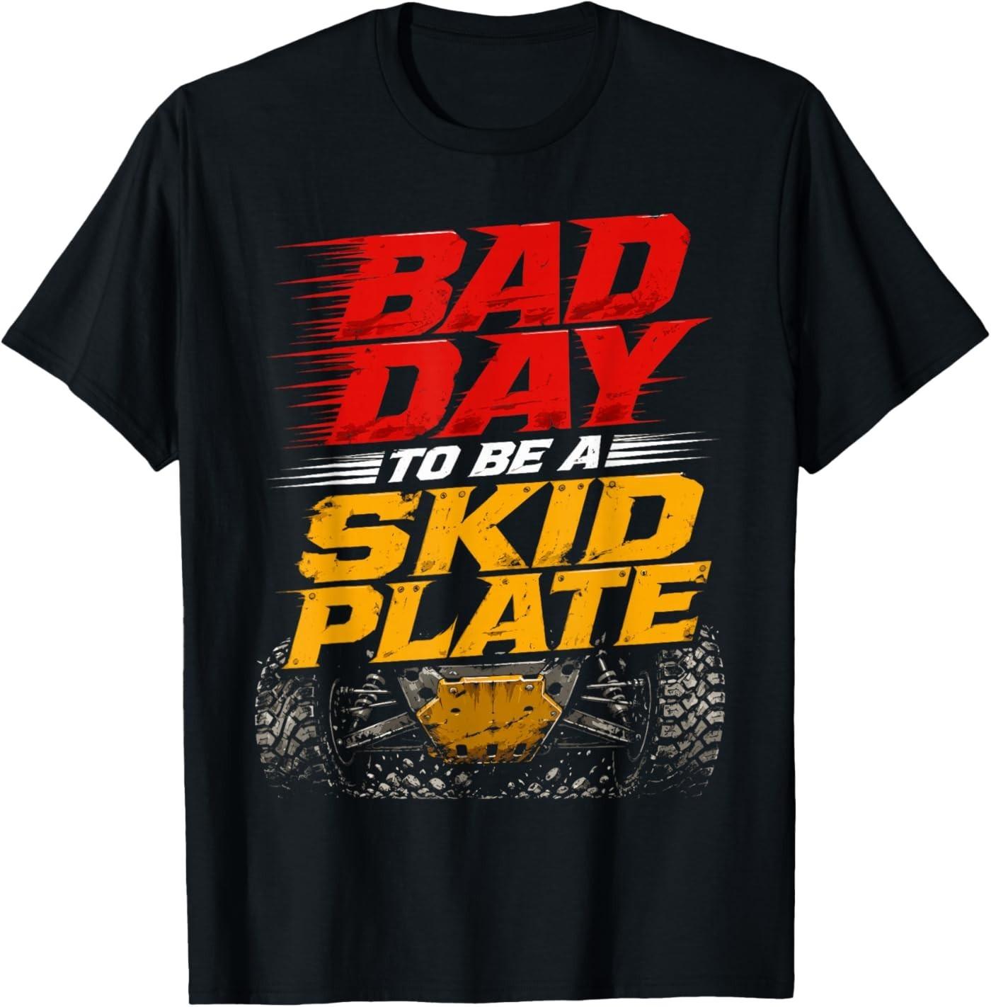 

Bad Day to Be A Skid Plate Funny Off-Road Repair Men Women T-Shirt 5XL різнокольоровий