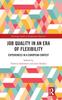The Job Quality In an Era of Flexibility : Experiences In a European Context Book