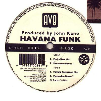 12inch Record JOHN KANO - Havana Funk AV34 AV8 Records 1997 US Dance & Electronica Used