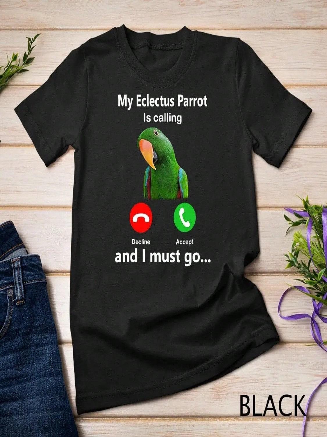 My Eclectus Parrot Is Calling And I Must Go Bird Fun T Shirt S разноцветный