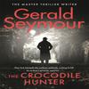 The Crocodile Hunter by Gerald Seymour Hardback Book 9781529386011